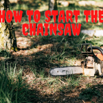 How to Start the Chainsaw